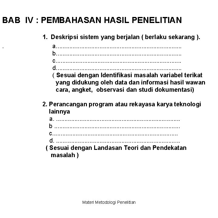 BAB IV : PEMBAHASAN HASIL PENELITIAN 1. Deskripsi sistem yang berjalan ( berlaku sekarang