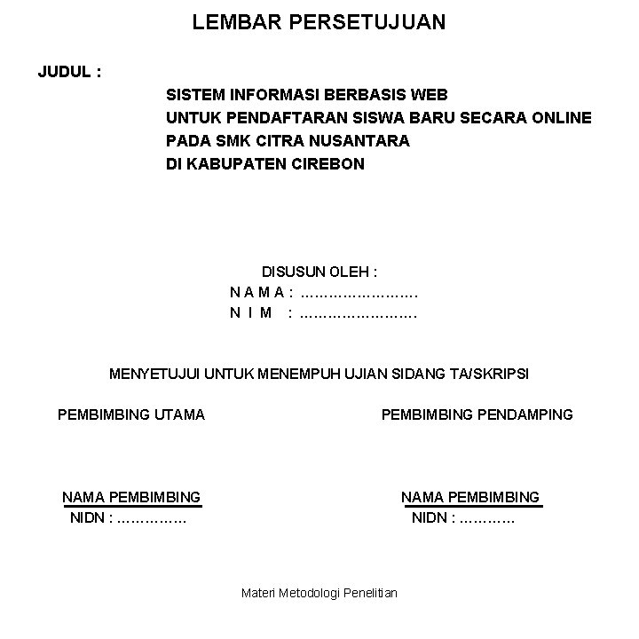 LEMBAR PERSETUJUAN JUDUL : SISTEM INFORMASI BERBASIS WEB UNTUK PENDAFTARAN SISWA BARU SECARA ONLINE