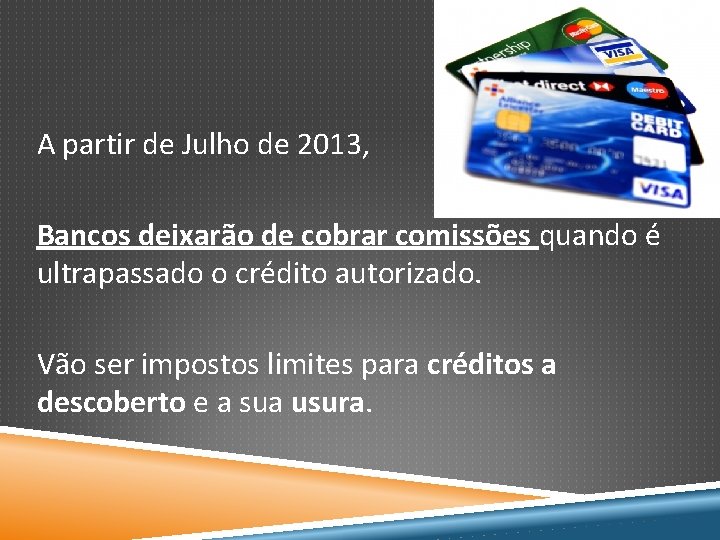 A partir de Julho de 2013, Bancos deixarão de cobrar comissões quando é ultrapassado