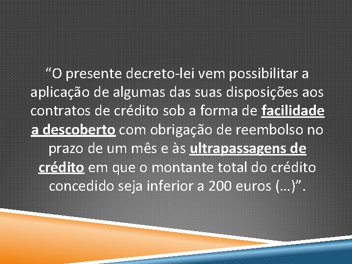 “O presente decreto-lei vem possibilitar a aplicação de algumas das suas disposições aos contratos