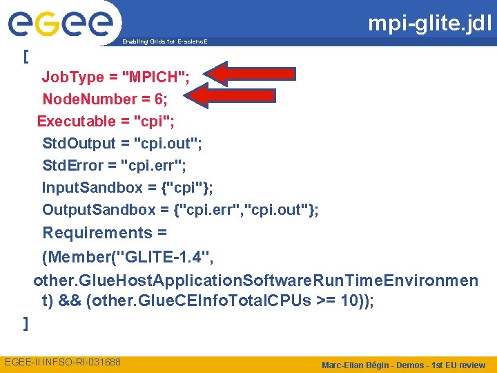 mpi-glite. jdl Enabling Grids for E-scienc. E [ Job. Type = "MPICH"; Node. Number