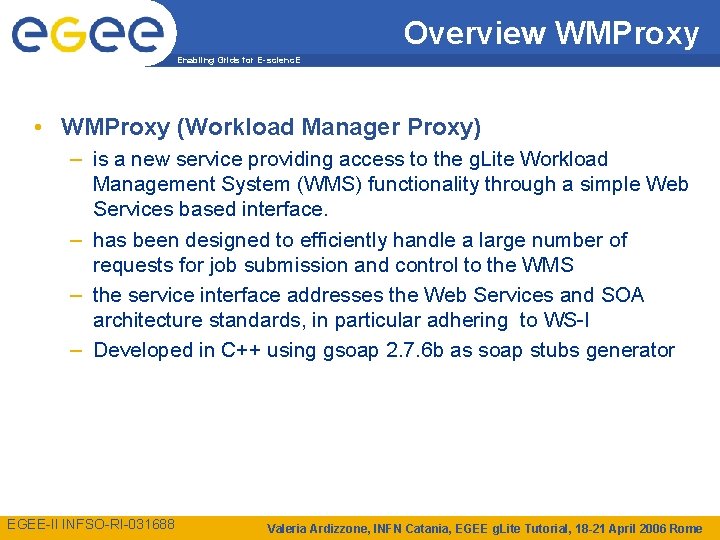 Overview WMProxy Enabling Grids for E-scienc. E • WMProxy (Workload Manager Proxy) – is