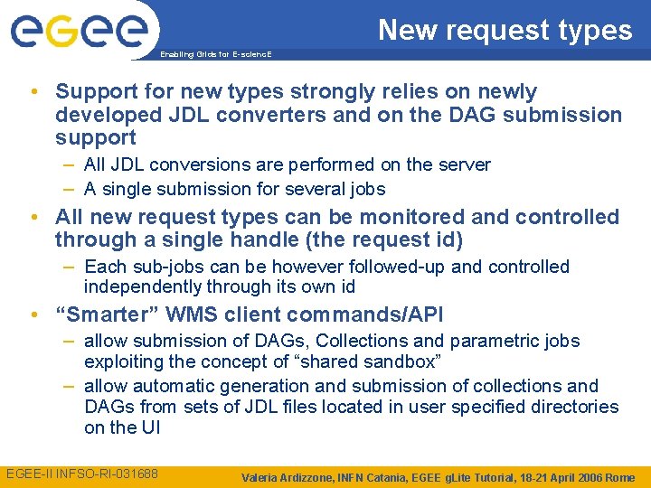 New request types Enabling Grids for E-scienc. E • Support for new types strongly