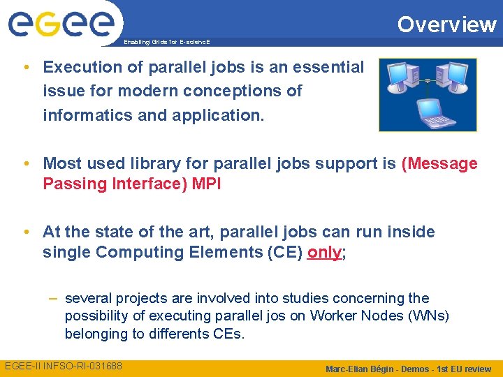 Overview Enabling Grids for E-scienc. E • Execution of parallel jobs is an essential