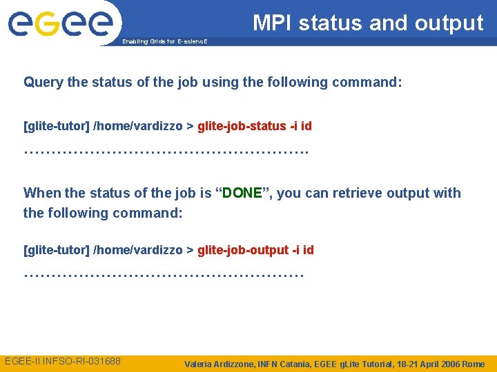 MPI status and output Enabling Grids for E-scienc. E Query the status of the