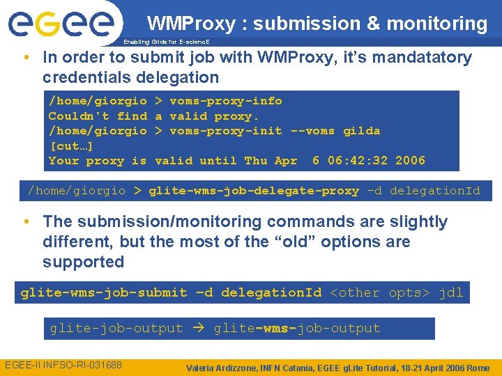 WMProxy : submission & monitoring Enabling Grids for E-scienc. E • In order to