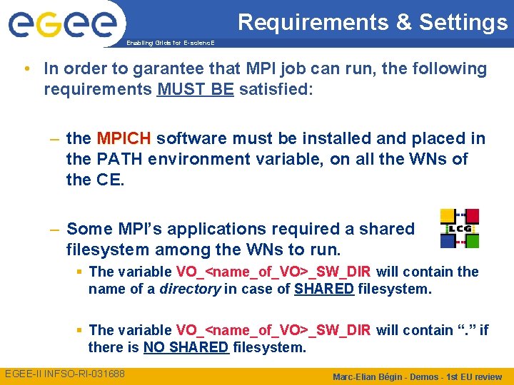 Requirements & Settings Enabling Grids for E-scienc. E • In order to garantee that