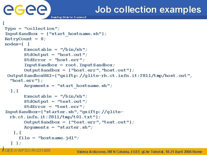 Job collection examples Enabling Grids for E-scienc. E [ Type = "collection"; Input. Sandbox