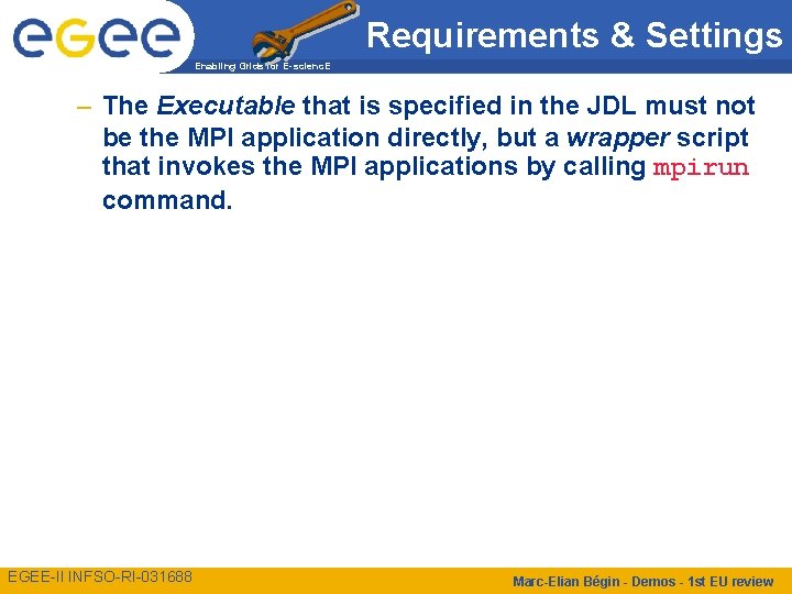 Requirements & Settings Enabling Grids for E-scienc. E – The Executable that is specified