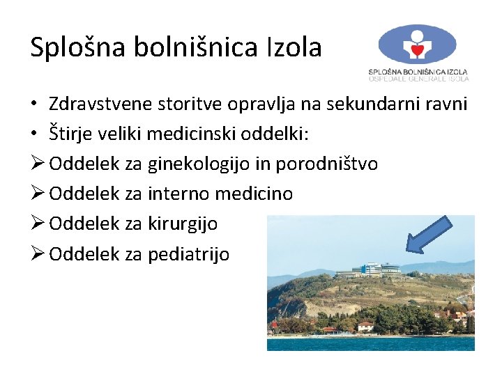 Splošna bolnišnica Izola • Zdravstvene storitve opravlja na sekundarni ravni • Štirje veliki medicinski