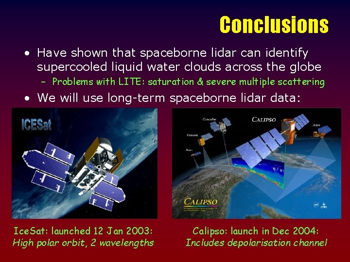 Conclusions • Have shown that spaceborne lidar can identify supercooled liquid water clouds across