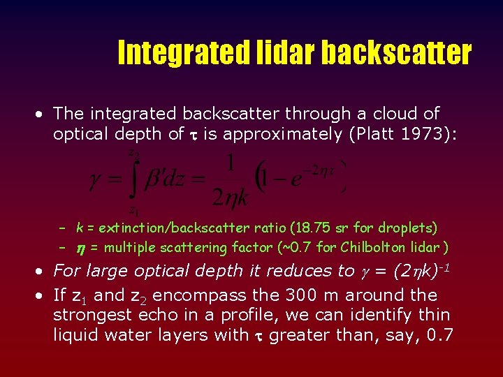 Integrated lidar backscatter • The integrated backscatter through a cloud of optical depth of