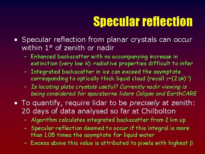 Specular reflection • Specular reflection from planar crystals can occur within 1° of zenith