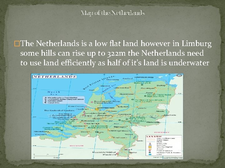 Map of the Netherlands �The Netherlands is a low flat land however in Limburg