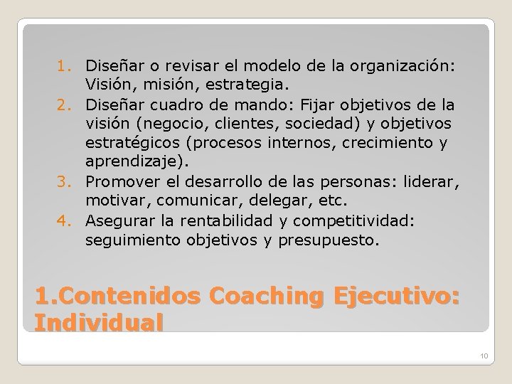 1. Diseñar o revisar el modelo de la organización: Visión, misión, estrategia. 2. Diseñar