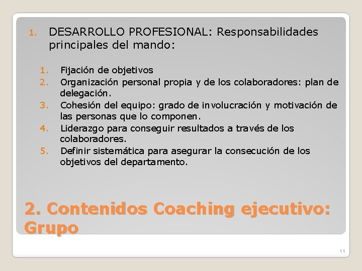 1. DESARROLLO PROFESIONAL: Responsabilidades principales del mando: 1. 2. 3. 4. 5. Fijación de