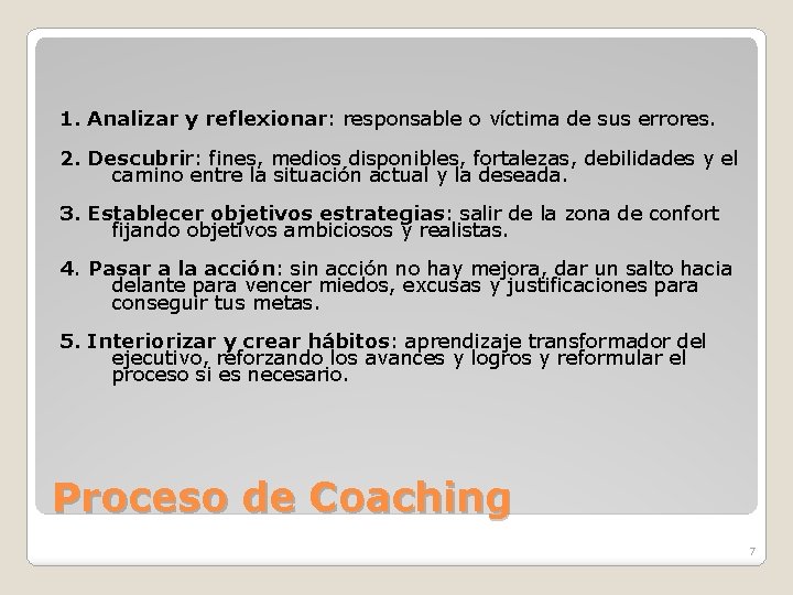 1. Analizar y reflexionar: responsable o víctima de sus errores. 2. Descubrir: fines, medios