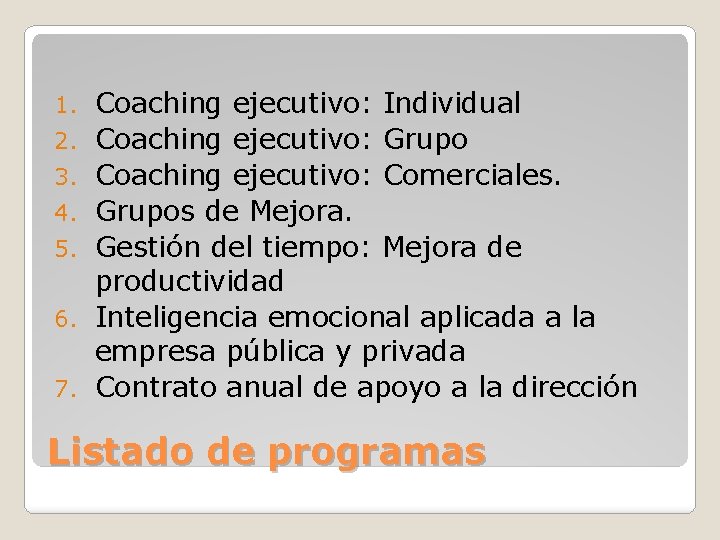 1. 2. 3. 4. 5. 6. 7. Coaching ejecutivo: Individual Coaching ejecutivo: Grupo Coaching