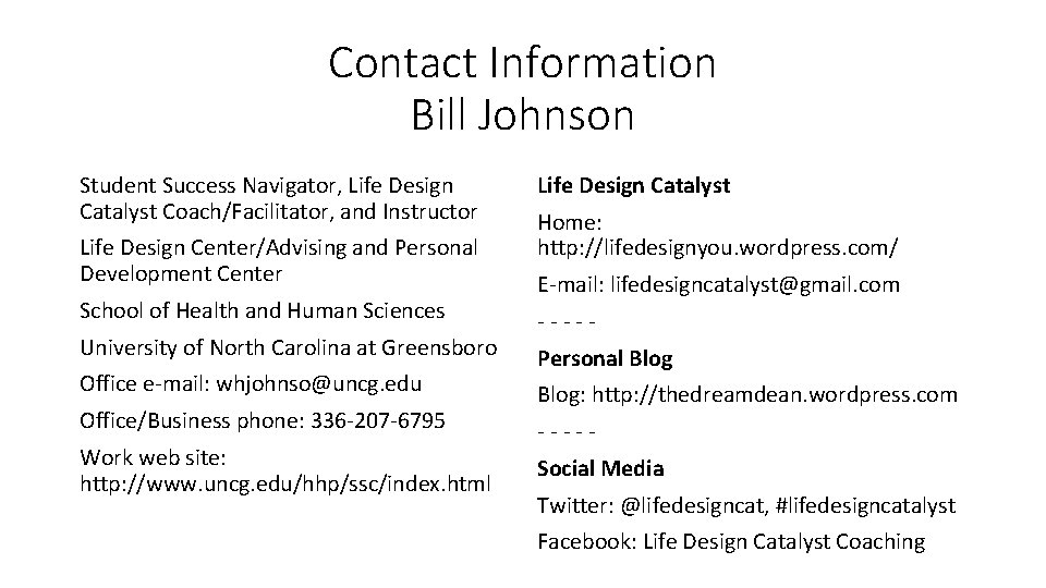 Contact Information Bill Johnson Student Success Navigator, Life Design Catalyst Coach/Facilitator, and Instructor Life