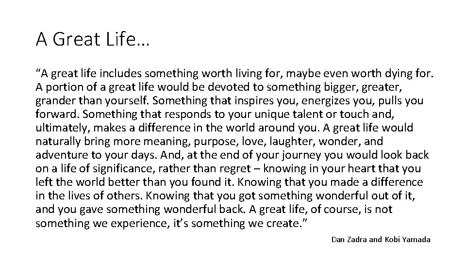 A Great Life… “A great life includes something worth living for, maybe even worth