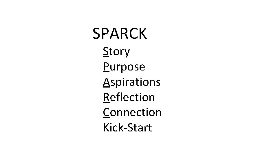 SPARCK Story Purpose Aspirations Reflection Connection Kick-Start 