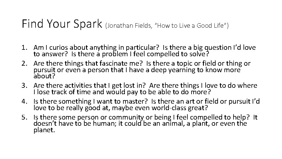 Find Your Spark (Jonathan Fields, “How to Live a Good Life”) 1. Am I