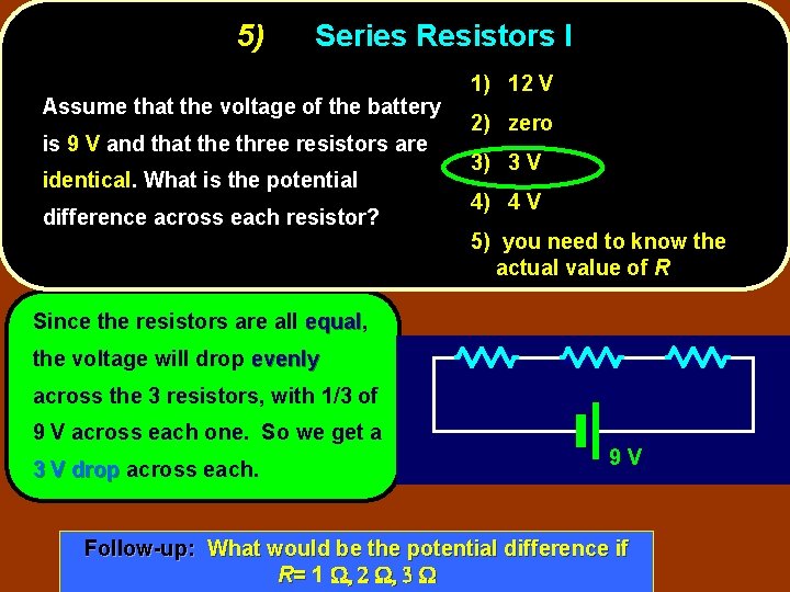 5) Series Resistors I Assume that the voltage of the battery is 9 V