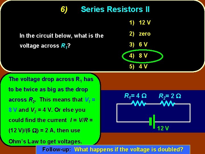6) Series Resistors II 1) 12 V In the circuit below, what is the