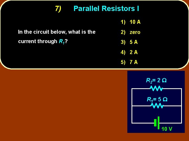 7) Parallel Resistors I 1) 10 A In the circuit below, what is the