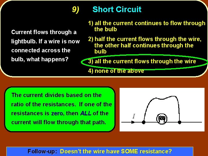 9) Current flows through a Short Circuit 1) all the current continues to flow