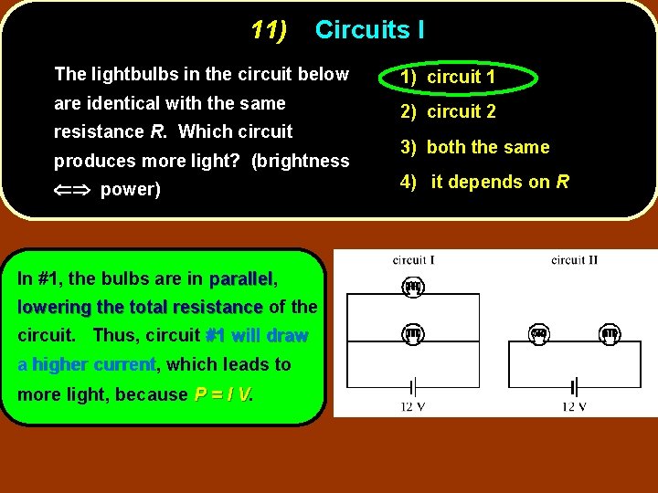 11) Circuits I The lightbulbs in the circuit below 1) circuit 1 are identical
