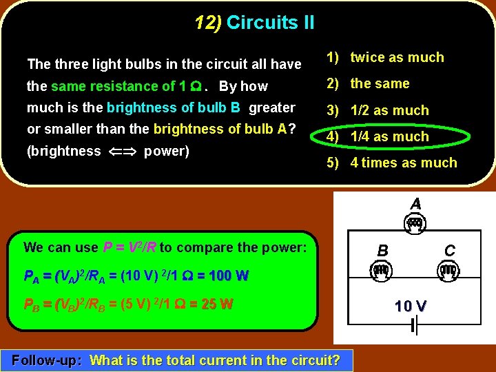 12) Circuits II The three light bulbs in the circuit all have 1) twice