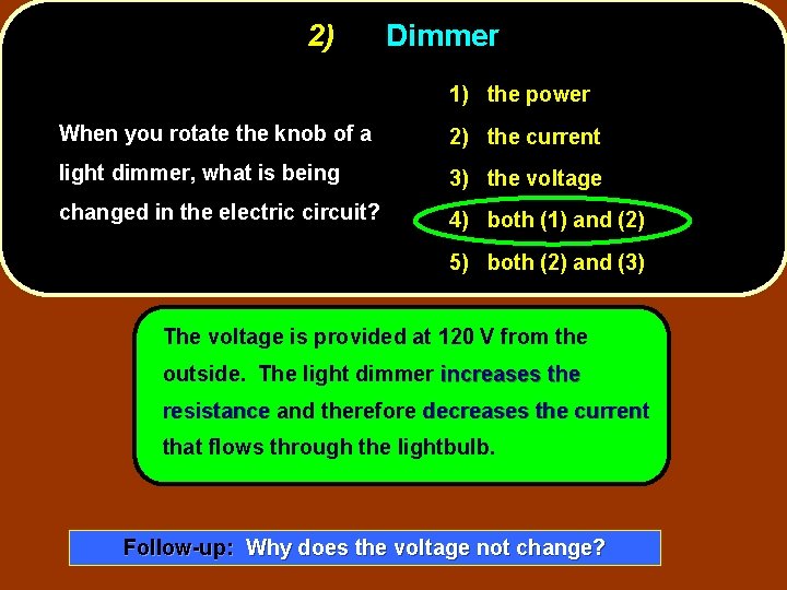 2) Dimmer 1) the power When you rotate the knob of a 2) the