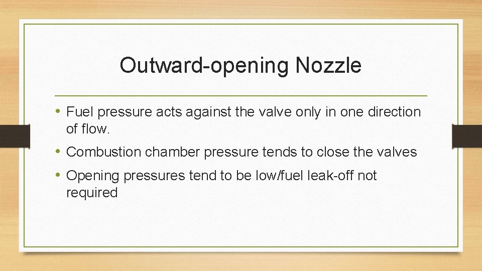 Outward-opening Nozzle • Fuel pressure acts against the valve only in one direction of