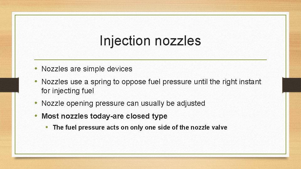 Injection nozzles • Nozzles are simple devices • Nozzles use a spring to oppose