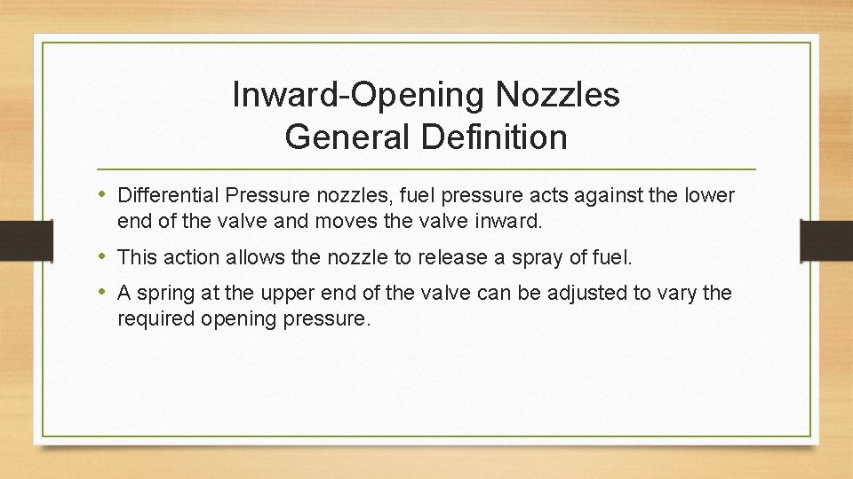 Inward-Opening Nozzles General Definition • Differential Pressure nozzles, fuel pressure acts against the lower
