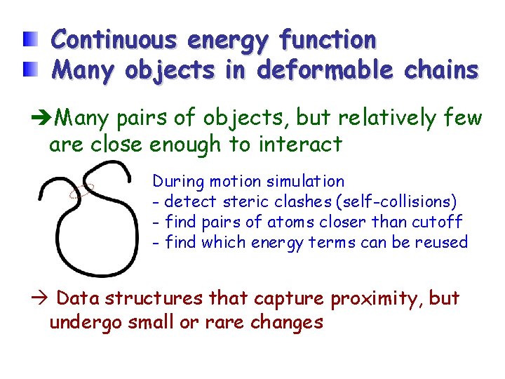 Continuous energy function Many objects in deformable chains Many pairs of objects, but relatively