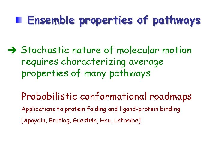 Ensemble properties of pathways Stochastic nature of molecular motion requires characterizing average properties of