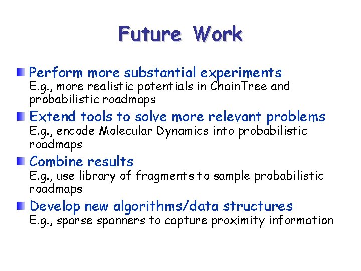 Future Work Perform more substantial experiments E. g. , more realistic potentials in Chain.