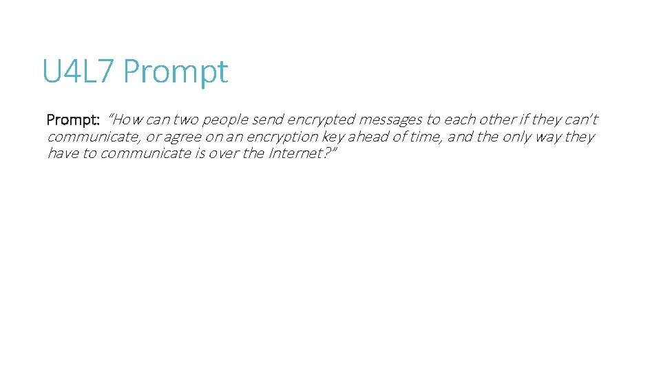 U 4 L 7 Prompt: “How can two people send encrypted messages to each