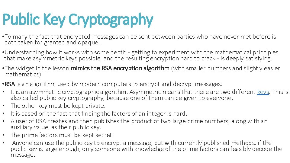 Public Key Cryptography • To many the fact that encrypted messages can be sent