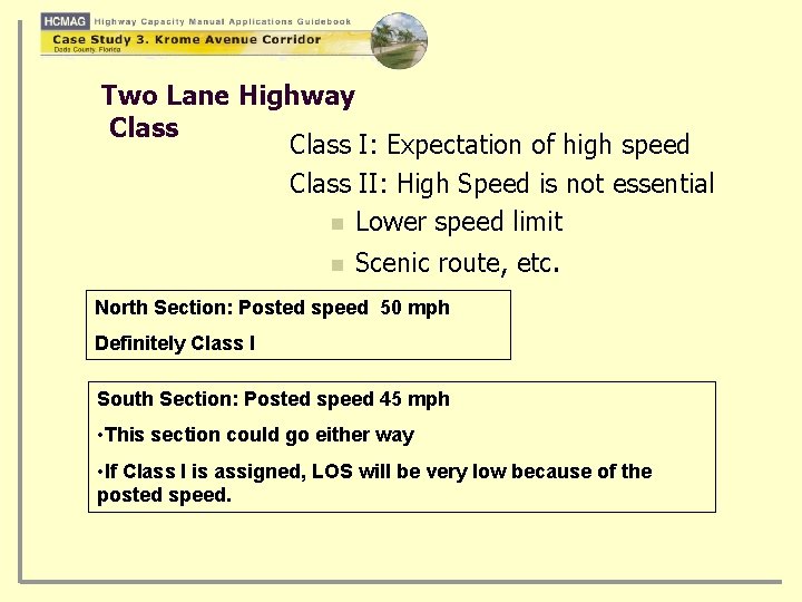 Two Lane Highway Class I: Expectation of high speed Class II: High Speed is