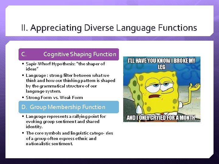 II. Appreciating Diverse Language Functions C. Cognitive Shaping Function • Sapir-Whorf Hypothesis: “the shaper II. Appreciating Diverse Language Functions C. Cognitive Shaping Function • Sapir-Whorf Hypothesis: “the shaper