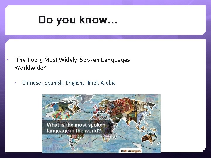 Do you know… • The Top-5 Most Widely-Spoken Languages Worldwide? • Chinese , spanish, Do you know… • The Top-5 Most Widely-Spoken Languages Worldwide? • Chinese , spanish,