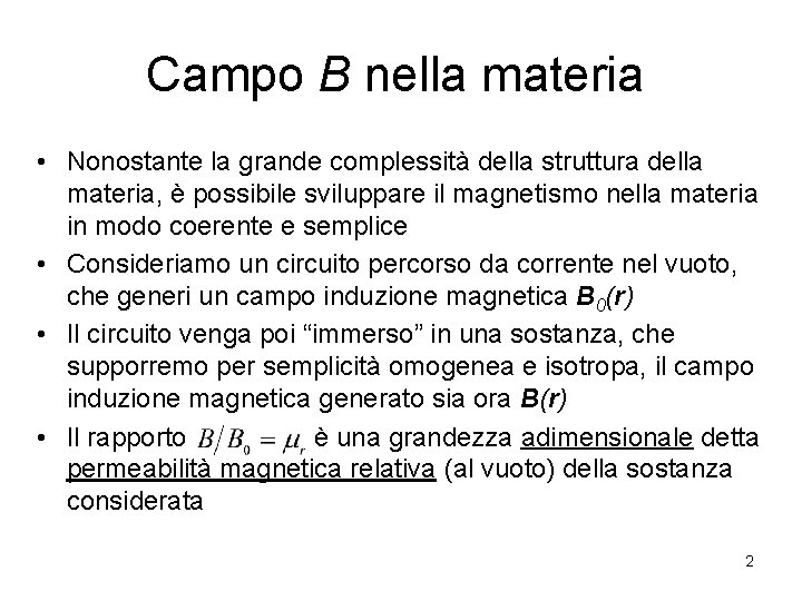 Campo B nella materia • Nonostante la grande complessità della struttura della materia, è