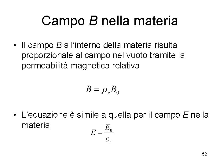 Campo B nella materia • Il campo B all’interno della materia risulta proporzionale al