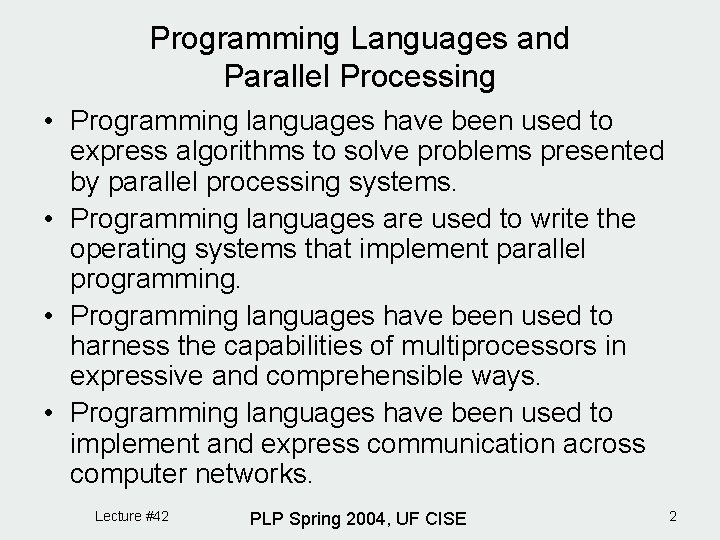 Programming Languages and Parallel Processing • Programming languages have been used to express algorithms