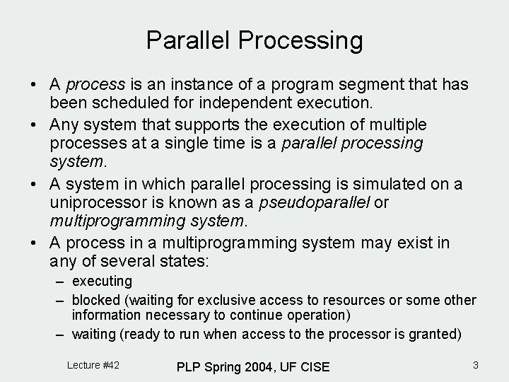 Parallel Processing • A process is an instance of a program segment that has