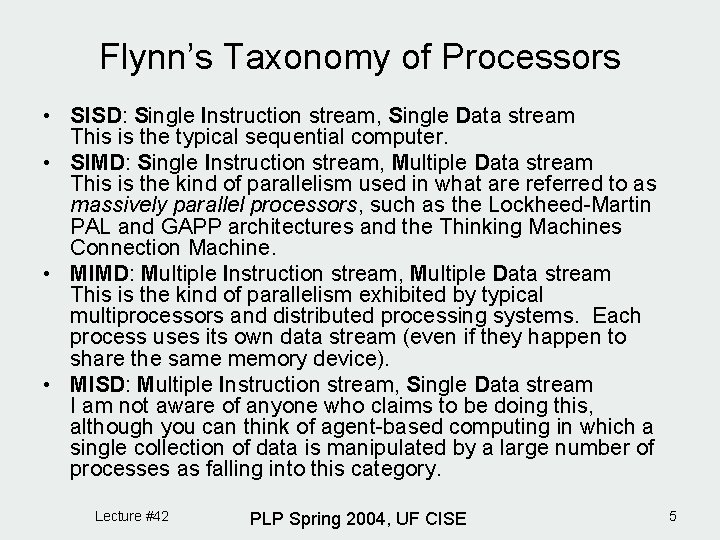 Flynn’s Taxonomy of Processors • SISD: Single Instruction stream, Single Data stream This is