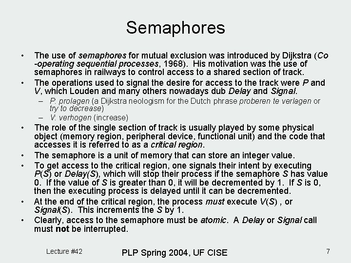 Semaphores • • The use of semaphores for mutual exclusion was introduced by Dijkstra